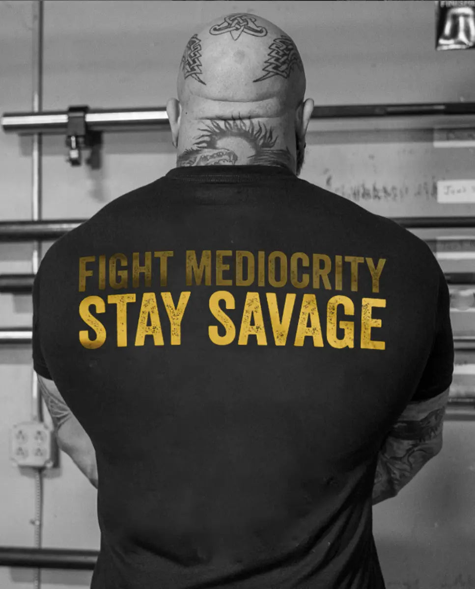 Fight Mediocrity Stay Savage Printed Men's T-shirt