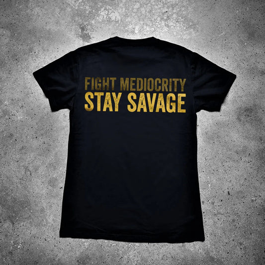 Fight Mediocrity Stay Savage Printed Men's T-shirt