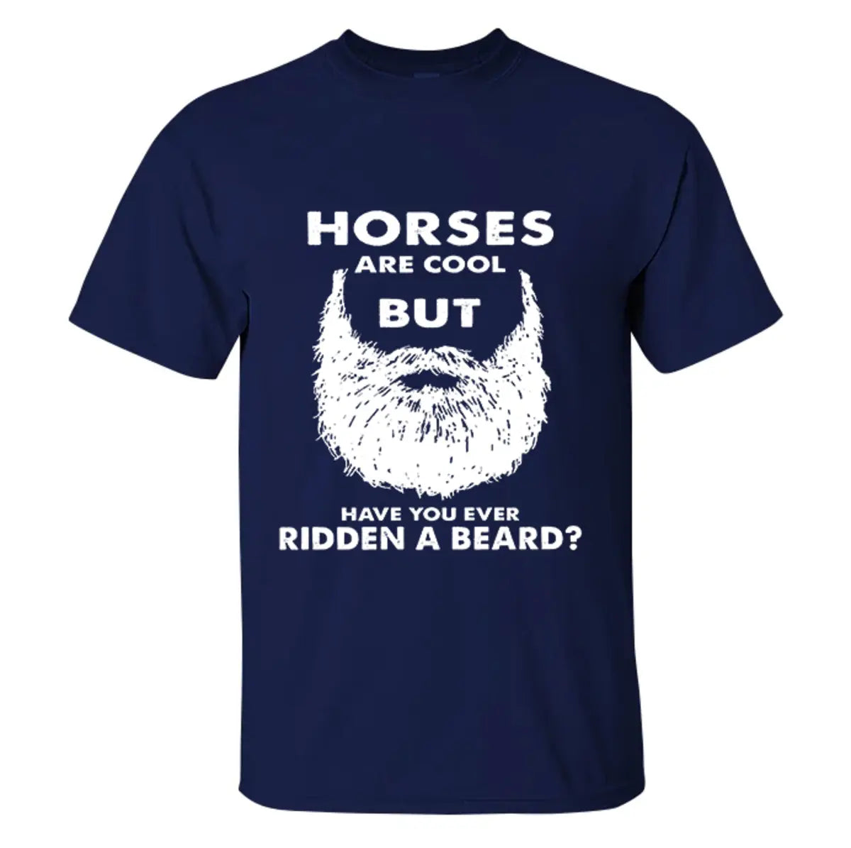 Viking Horses Are Cool But Have You Ever Ridden A Beard Printed Men's T-shirt