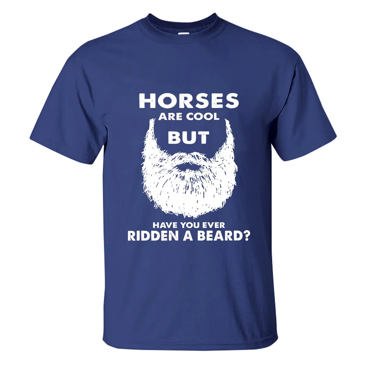 Viking Horses Are Cool But Have You Ever Ridden A Beard Printed Men's T-shirt