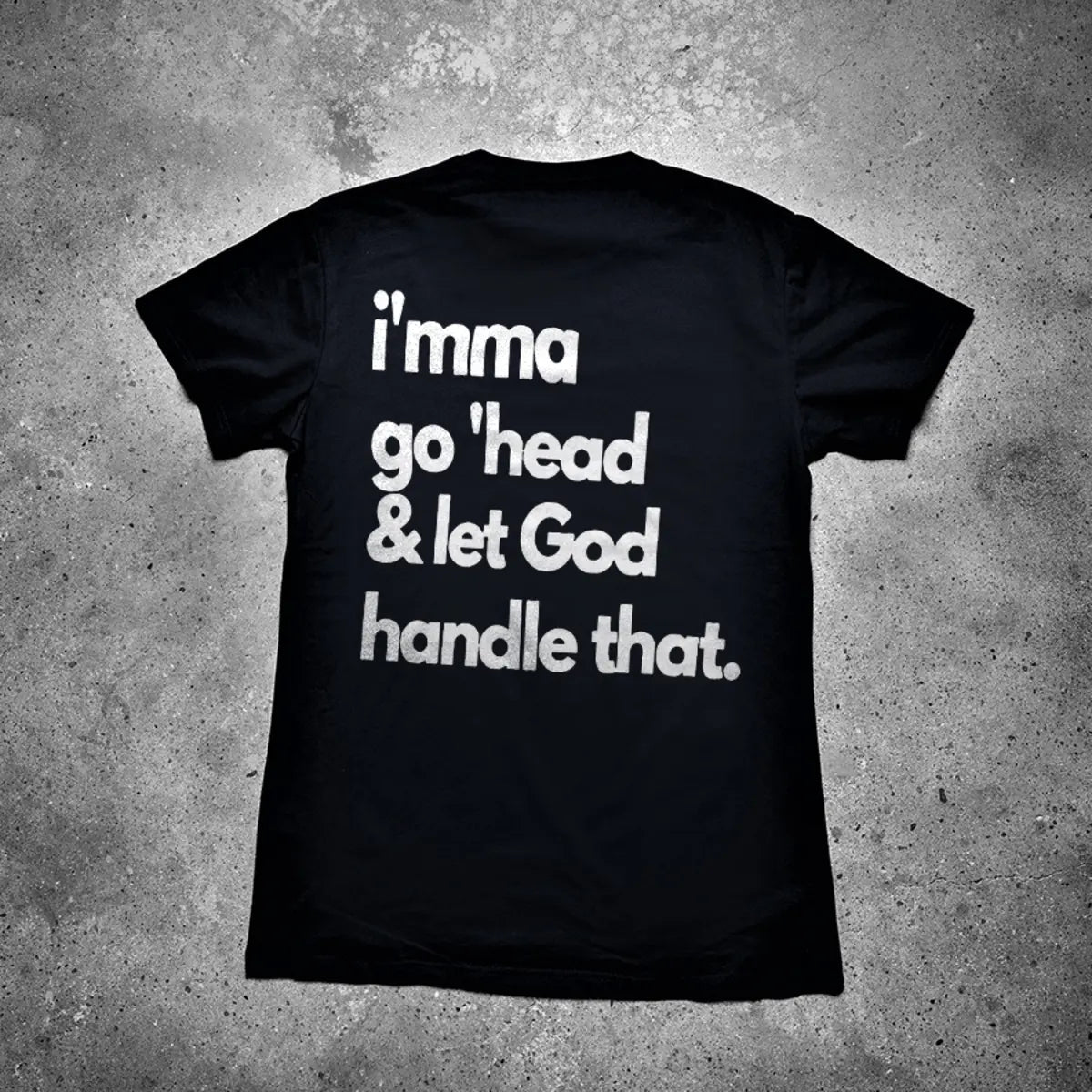 I'mma Go 'Head & Let God Handle That Printed Men's T-shirt