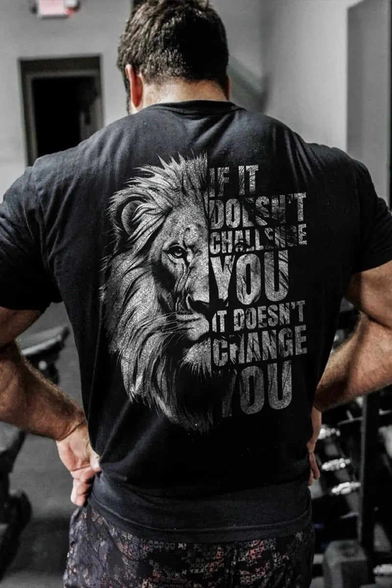 If It Doesn't Challenge You It Doesn't Change You Printed Men's T-shirt