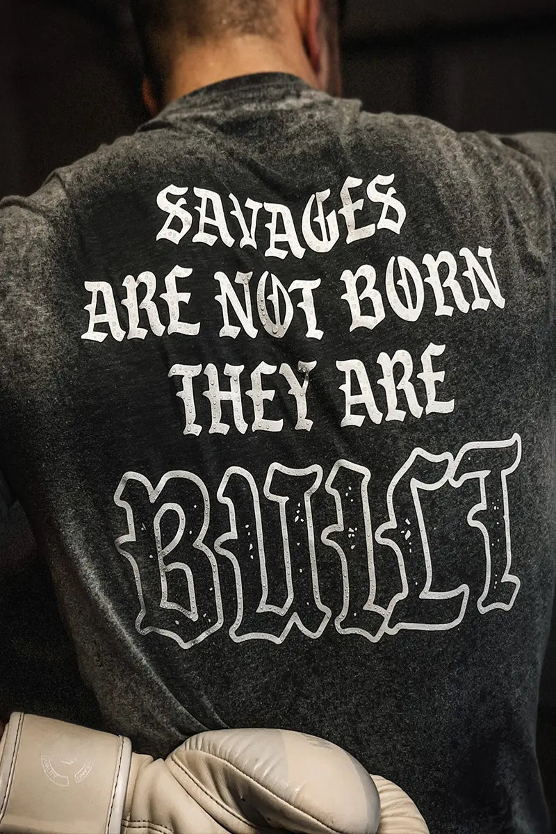 Savages Are Not Born They Are Built Printed Men's T-shirt