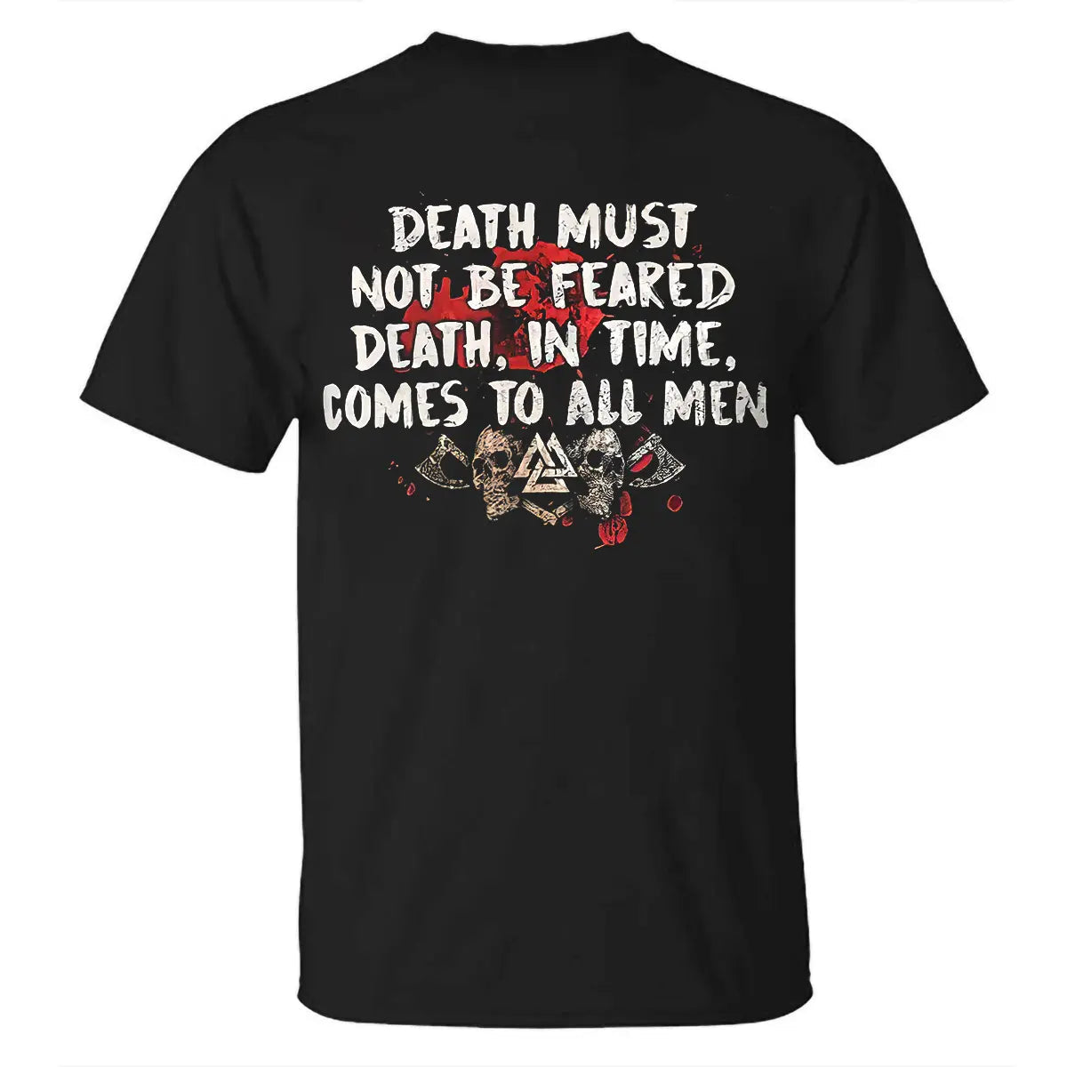 Viking Death Must Not Be Feared Death, In Time, Comes To All Men Printed Men's T-shirt