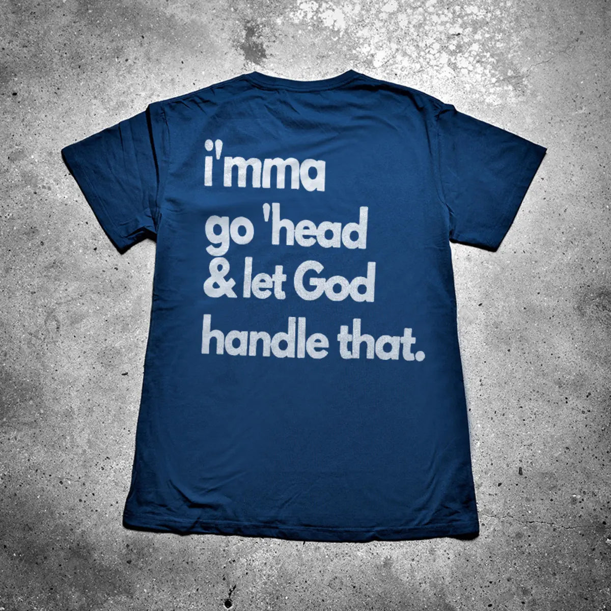 I'mma Go 'Head & Let God Handle That Printed Men's T-shirt