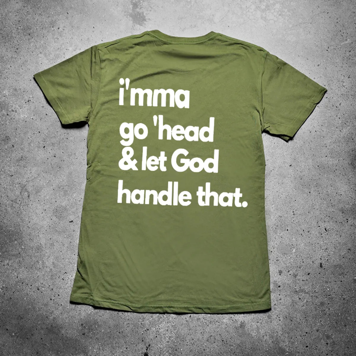 I'mma Go 'Head & Let God Handle That Printed Men's T-shirt