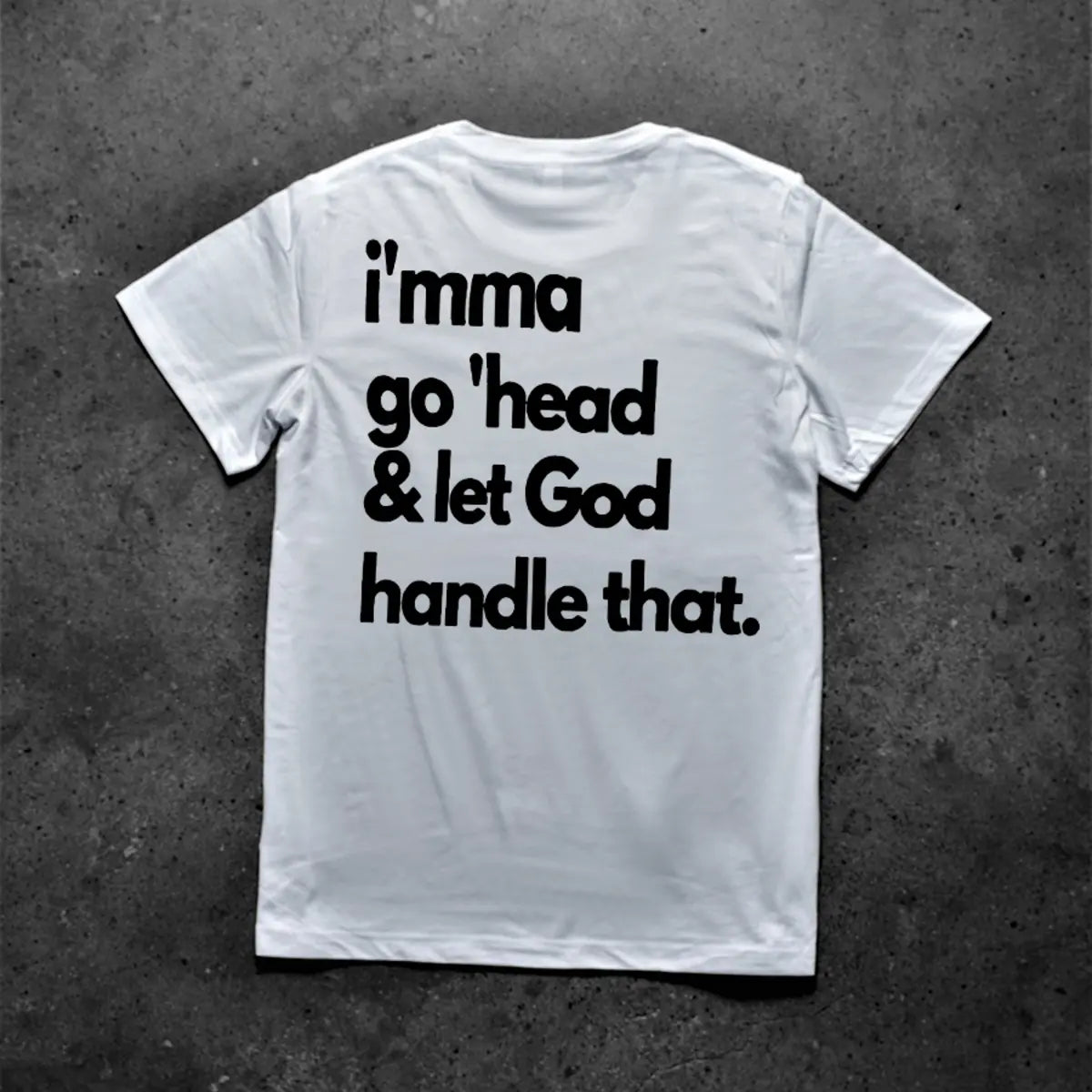 I'mma Go 'Head & Let God Handle That Printed Men's T-shirt