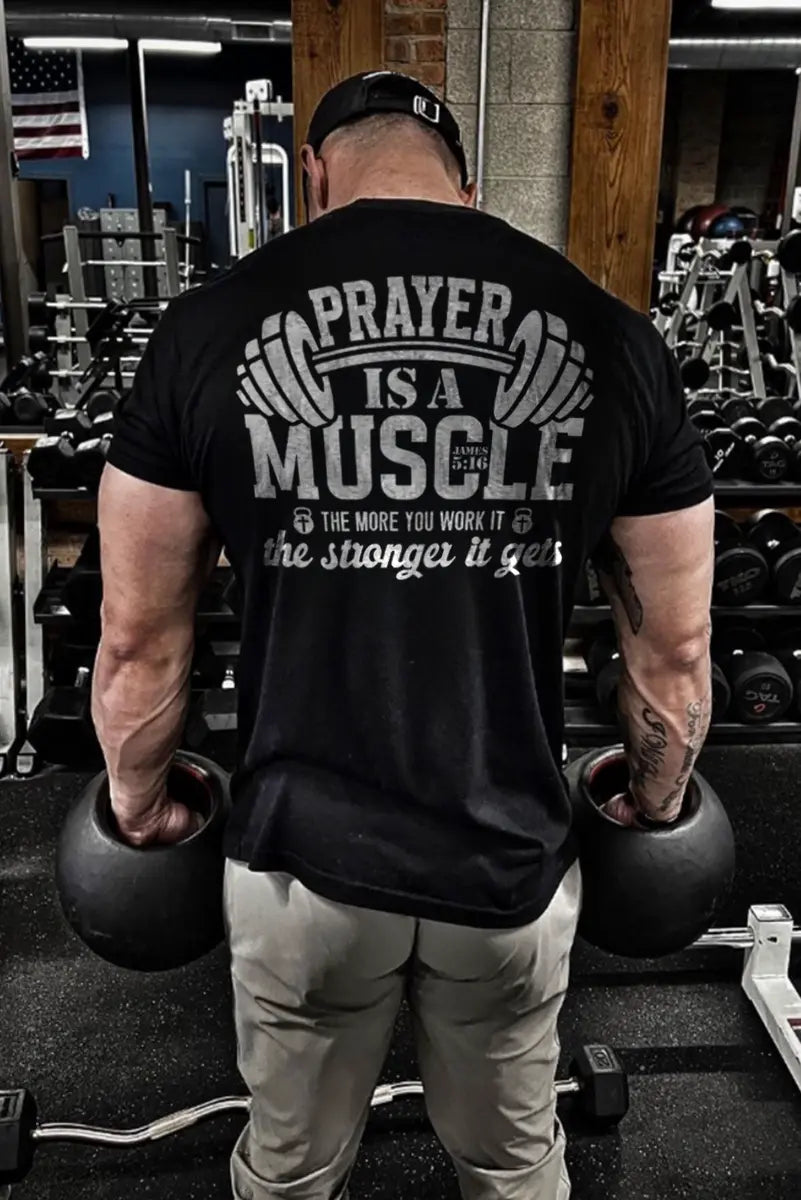 Prayer Is A Muscle The More You Work It The Stronger It Gets Printed Men's T-shirt