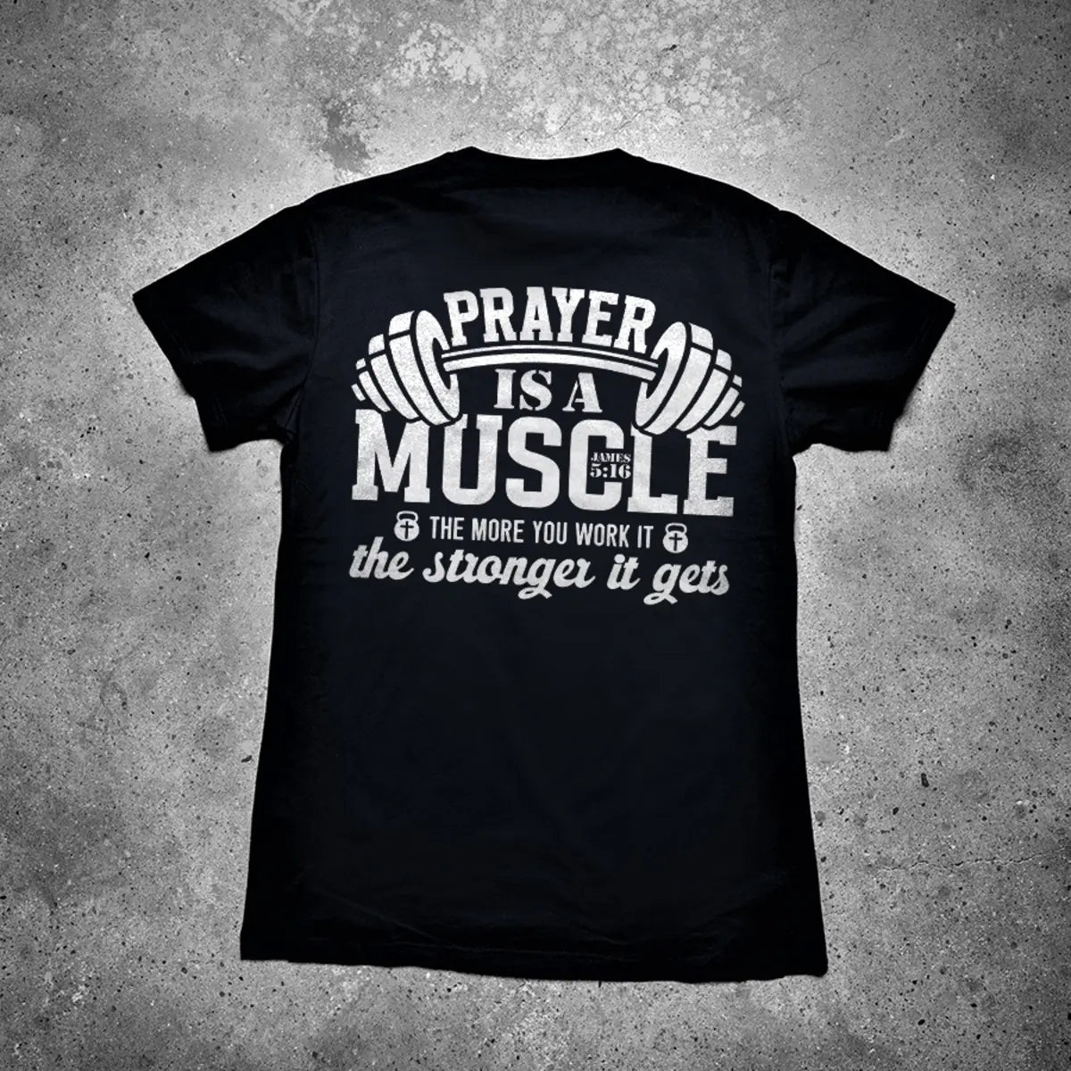 Prayer Is A Muscle The More You Work It The Stronger It Gets Printed Men's T-shirt