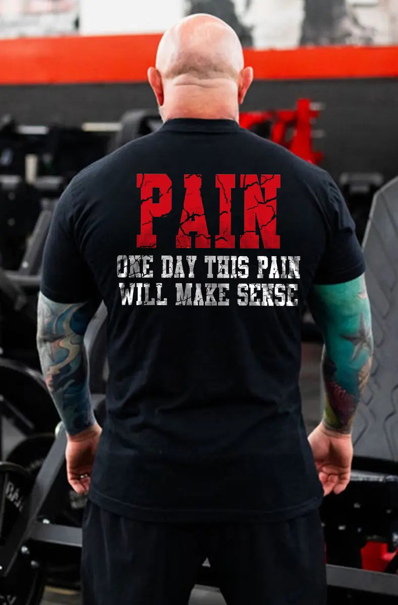 Pain One Day This Pain Will Make Sense Printed Men's T-shirt