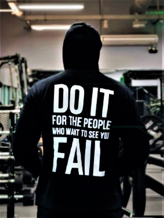 Do It For The People Who Want To See You Fail Printed Men's All-match Hoodie