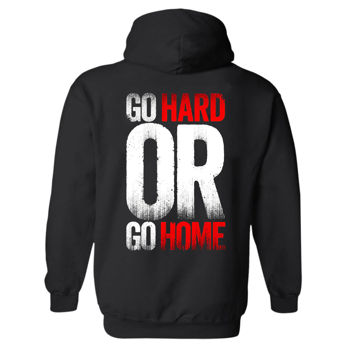 Go hard or go home   Hoodies