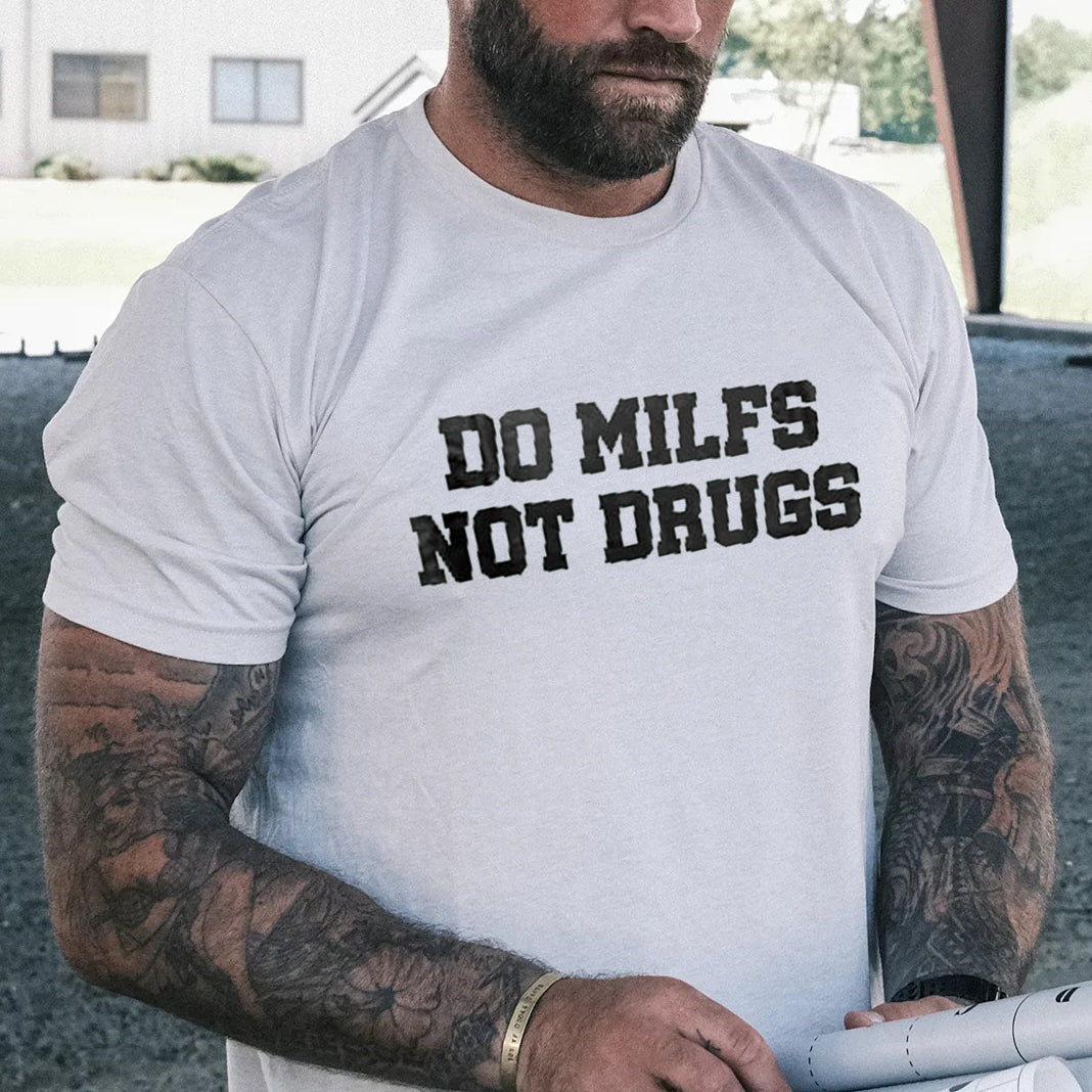 Do Milfs Not Drugs Printed T-shirt