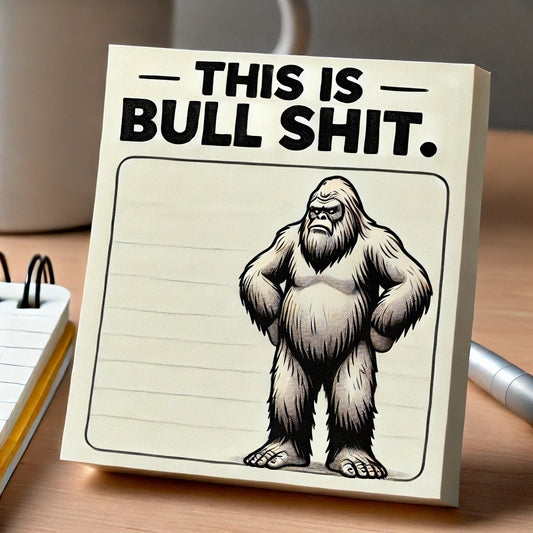 🦶🗯️ Bigfoot’s Brutal Sticky Notes – For When Words Fail But Rage Prevails
