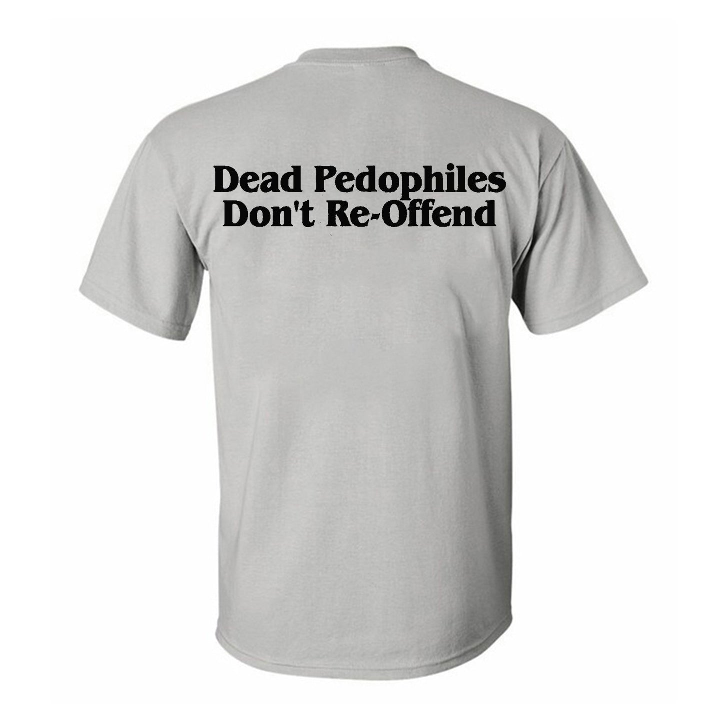 Dead Pedophiles Don't Re-Offend Print Men's T-shirt